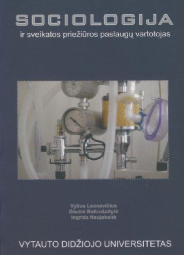 Monografijos „Sociologija ir sveikatos priežiūros sistemos paslaugų vartotojas: moderniosios Lietuvos sveikatos priežiūros sistemos pertrūkiai ir tęstinumas“, 2007 m. (autoriai V. Leonavičius, G. Baltrušaitytė, I. Naujokaitė) viršelis